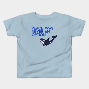 Killer Whale Lover Orca Gladis Peace Is Not An Option Kids T-Shirt